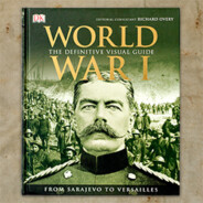 World War I: The Definitive Visual History