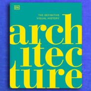 Architecture: The Definitive Visual History